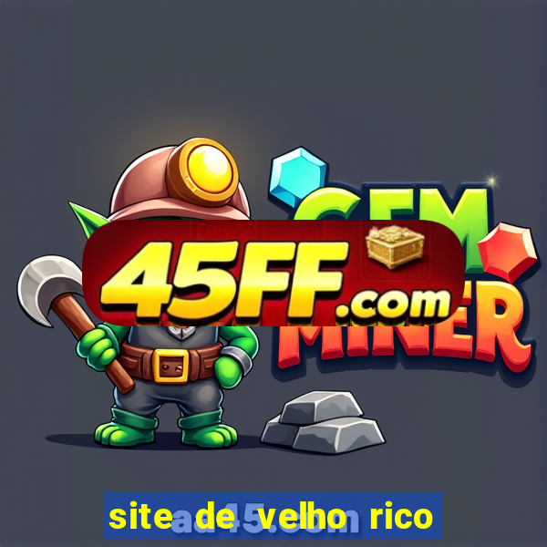 site de velho rico para ganhar pix